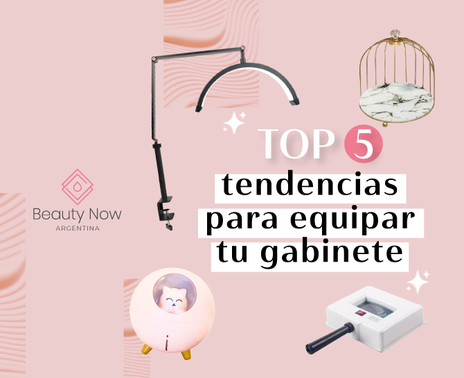 Top 5 tendencias para equipar tu gabinete de estética